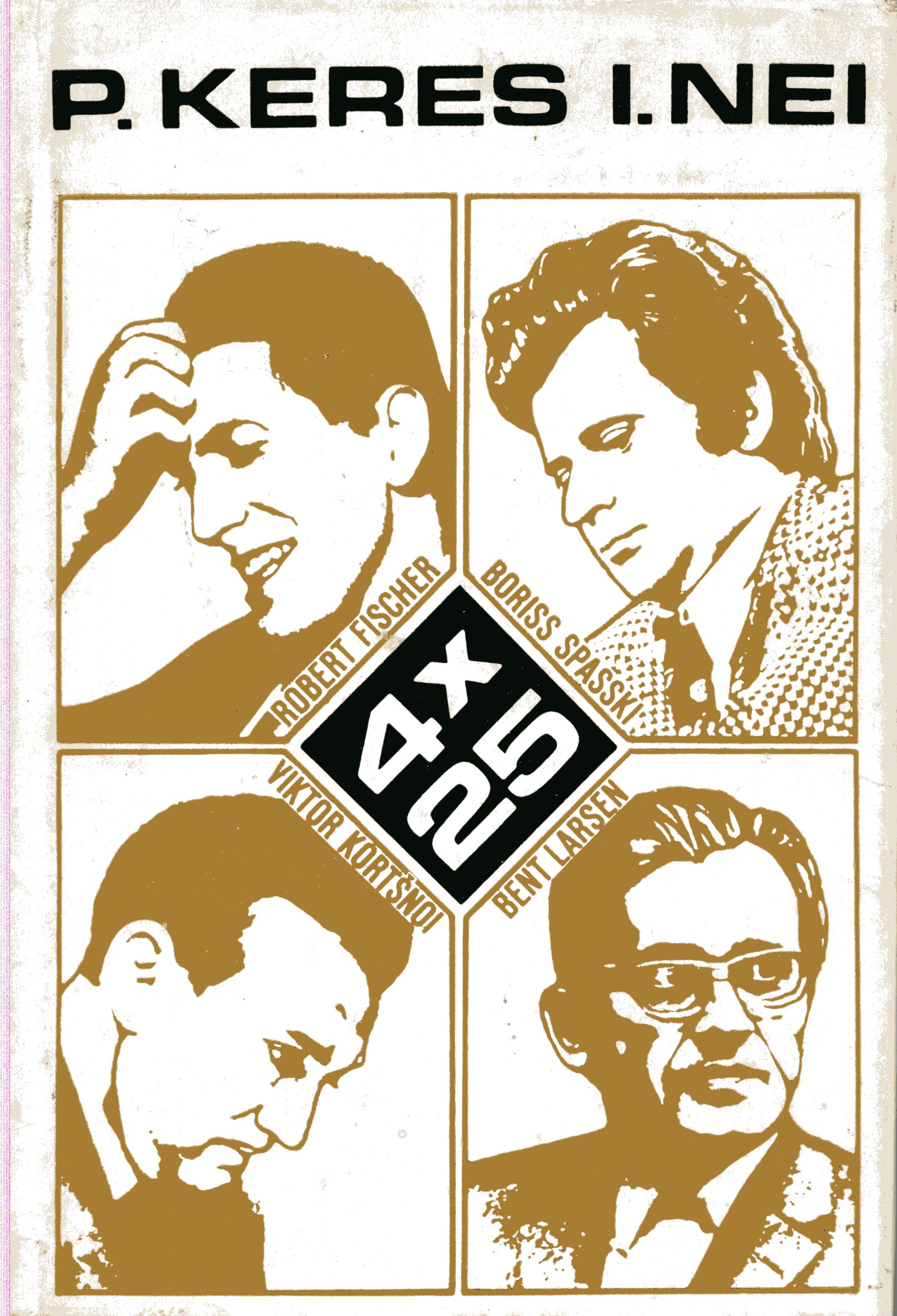 4x25 (Robert Fischer, Boris Spasski, Viktor Kortsnoi, Bent Larsen)