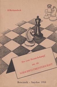 Der erste Revanchekampf um die Schachweltmeisterschaft Botwinnik - Smyslow 1958
